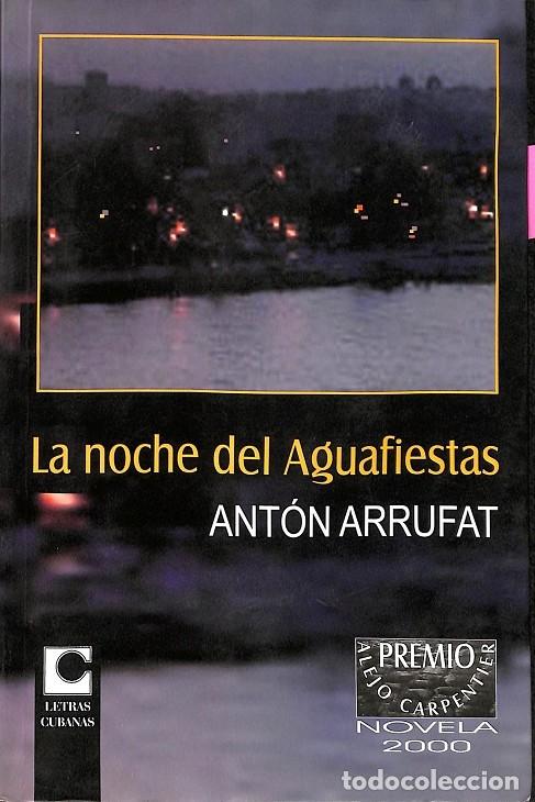 Gebrauchte B&uuml;cher: LA NOCHE DEL AGUAFIESTAS - ANT&Oacute;N ARRUFAT - LETRAS CUBANAS - 2000