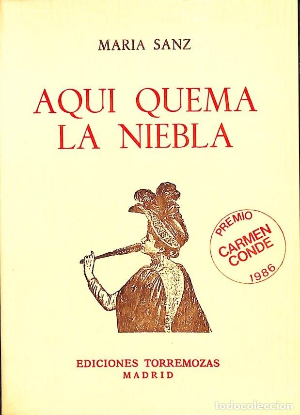 Gebrauchte B&uuml;cher: AQU&Iacute; QUEMA LA NIEBLA - MARIA SANZ - EDICIONES TORREMOZAS - 1986