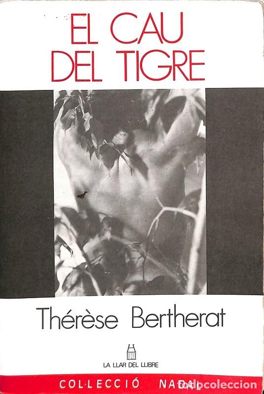 Libros de segunda mano: EL CAU DEL TIGRE - THERESE BERTHERAT - LA LLAR DEL LLIBRE - 1989