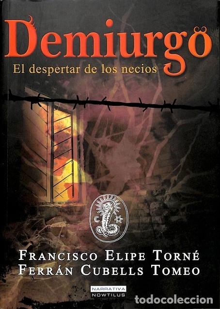 Gebrauchte B&uuml;cher: DEMIURGO EL DESPERTAR DE LOS NECIOS - ELIPE TORN&Eacute;, F. / CUBELLS TOMEO, F. - Nowtilus - 2013 - NARRAT