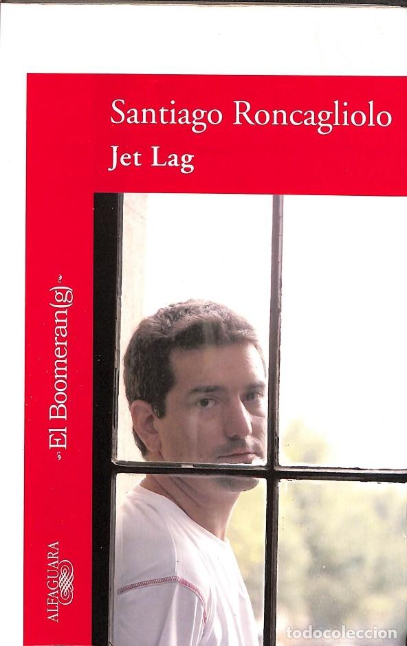 Libros de segunda mano: JET LAG - SANTIAGO RONCAGLIOLO - ALFAGUARA - 2007