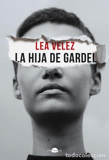 Libros de segunda mano: LA HIJA DE GARDEL - V&Eacute;LEZ, LEA - CONTRALUZ 2024