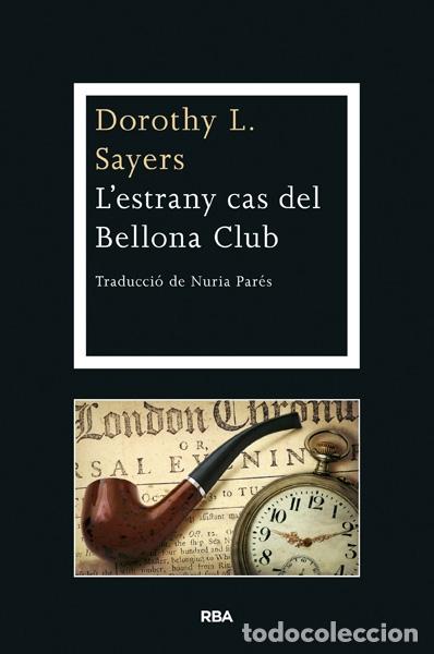 Gebrauchte B&uuml;cher: L'ESTRANY CAS DEL BELLONA CLUB - SAYERS, DOROTHY L. - EDICIONES RBA - 2013