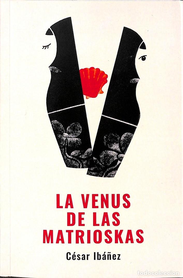 Second hand books: LA VENUS DE LAS MATRIOSKAS - CESAR IBA&Ntilde;EZ - EDITORES VARIOS - 2020