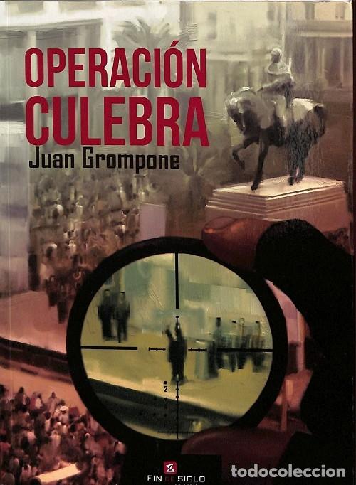 Gebrauchte B&uuml;cher: OPERACI&Oacute;N CULEBRA - JUAN GROMPONE - EDITORES VARIOS - 2018