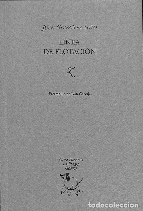 Libri di seconda mano: L&Iacute;NEA DE FLOTACI&Oacute;N - JUAN GONZ&Aacute;LEZ SOTO - CUADERNOS DE LA PERRA GORDA - 1998
