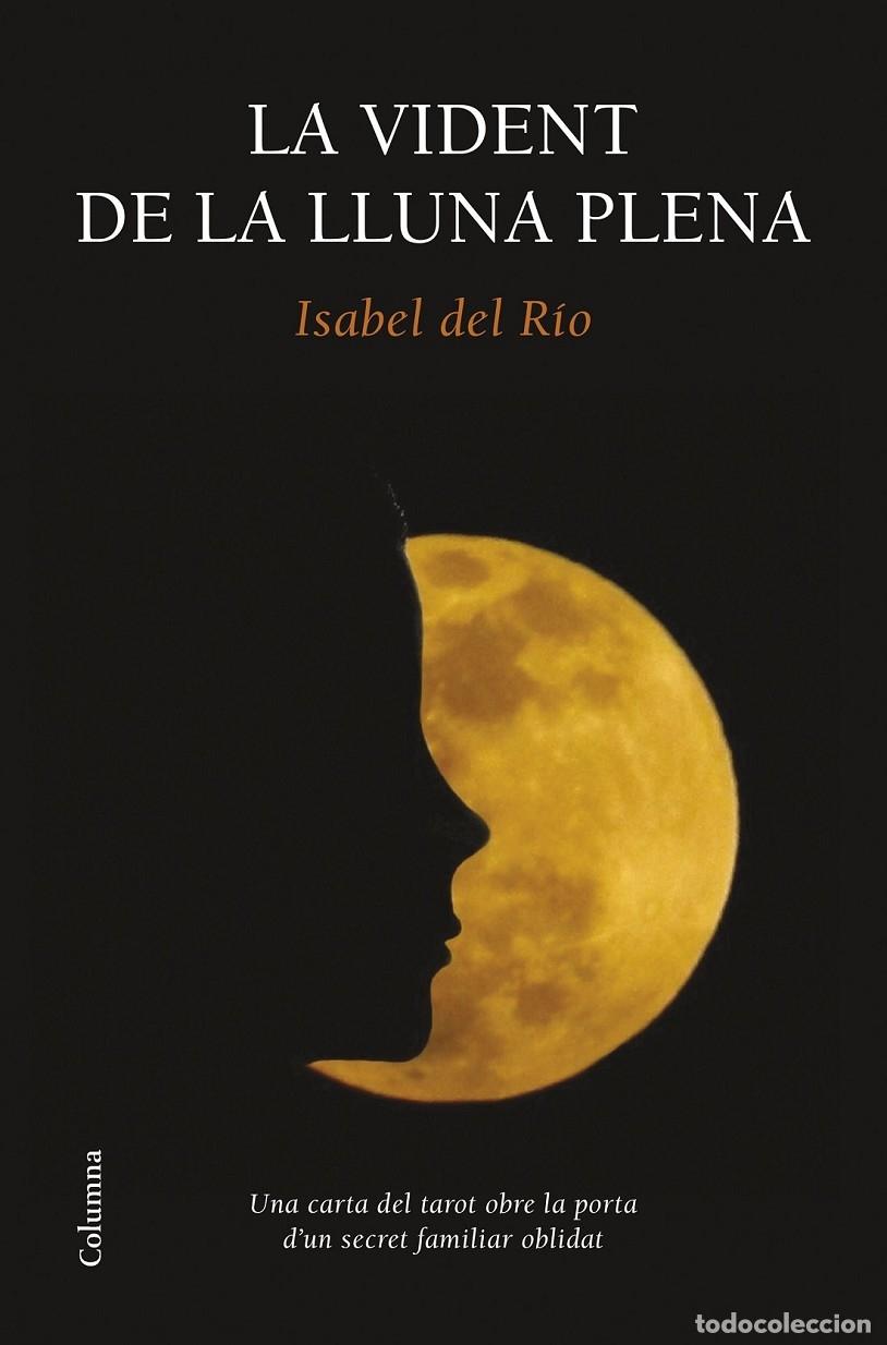Libri di seconda mano: LA VIDENT DE LA LLUNA PLENA - DEL R&Iacute;O, ISABEL - COLUMNA - 2015