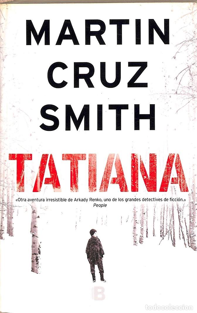 Gebrauchte B&uuml;cher: TATIANA (ARKADY RENKO 8) - SMITH, MARTIN CRUZ - EDICIONES B - 2014 - ARKADY RENKO