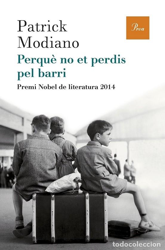 Livros em segunda m&atilde;o: PERQU&Egrave; NO ET PERDIS PEL BARRI - 635 - MODIANO, PATRICK - PROA - A TOT VENT-R&Uacute;ST 2015