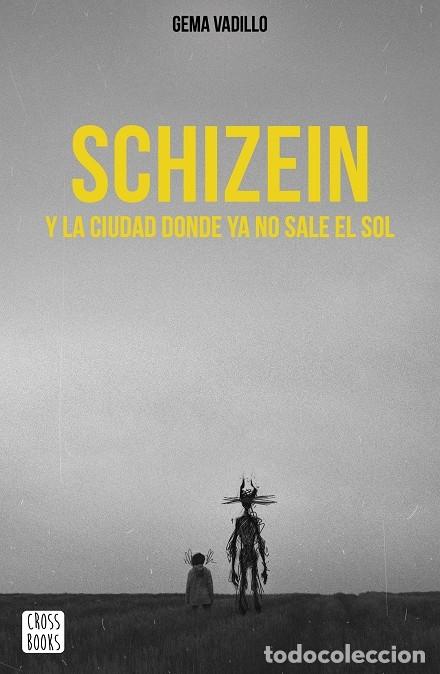 Gebrauchte B&uuml;cher: SCHIZEIN Y LA CIUDAD DONDE YA NO SALE EL SOL - GEMA VADILLO - Planeta CROSSBOOKS 2019