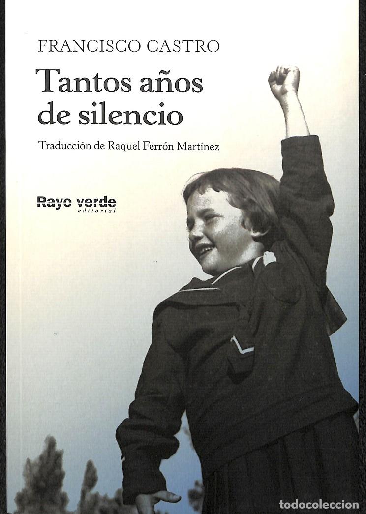 Libros de segunda mano: TANTOS A&Ntilde;OS DE SILENCIO - CASTRO VELOSO, F. - RAYO VERDE - 2020 - RAYOS GLOBULARES 36