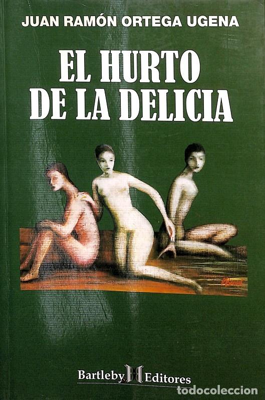 Gebrauchte B&uuml;cher: EL HURTO DE LA DELICIA - ORTEGA UGENA JUAN RAMON - BARTLEBY EDITORES - NARRATIVA - 1999