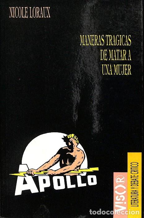 Libros de segunda mano: MANERAS TRAGICAS DE MATAR A UN MUJER - NICOILE LORAUX - EDITORES VARIOS - 1989