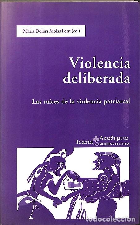 Libri di seconda mano: VIOLENCIA DELIBERADA - MARIA DOLORS MOLAS FONT - ICARIA - 2007