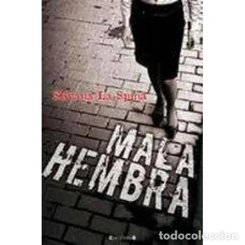 Libri di seconda mano: Mala Hembra - La Spina, Silvana - Ediciones B - 2010, 1&ordf; ed. - La Trama, 2 - Trad. Sampayo, Carlos