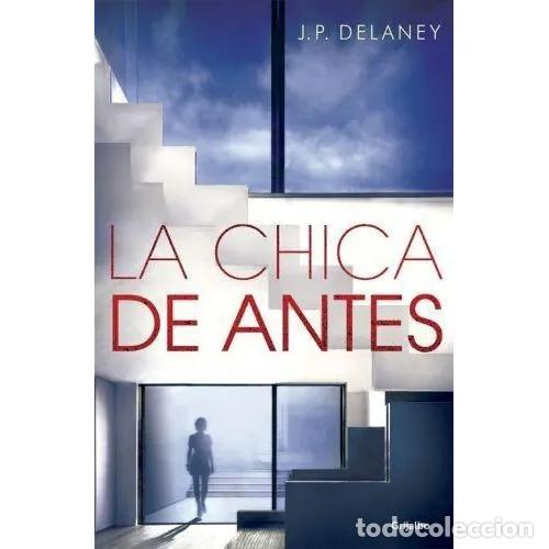 Gebrauchte B&uuml;cher: La Chica de Antes - J.P. Delaney - Grijalbo - 2017, 1&ordf; ed. - Novela de Intriga, 34564 - Trad. N. Cal