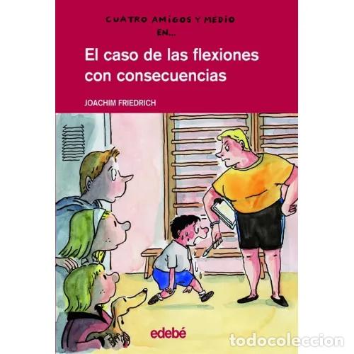 Gebrauchte B&uuml;cher: El Caso de las Flexiones con Consecuencias - Joachim Friedrich - Edeb&eacute; - Cuatro Amigos y Medio, 11