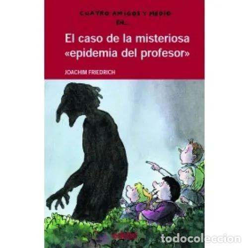 Livros em segunda m&atilde;o: El Caso de la Misteriosa epidemia del profesor: epidemia del profesor - Joachim Friedrich - Cuatro A