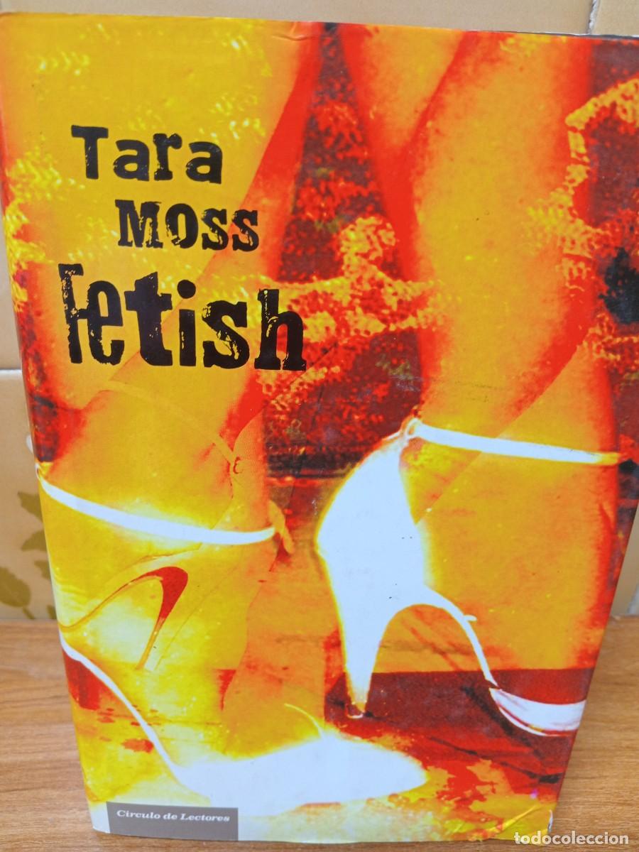 Libros de segunda mano: FETISH - TARA MOSS - CIRCULO 2008 - Foto 1