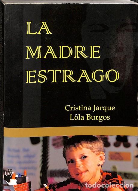 Gebrauchte B&uuml;cher: LA MADRE ESTRAGO - CRISTINA JARQUE, LOLAS BURGOS - LEDORIA - 2009