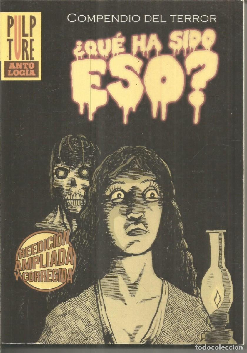 Second hand books: &iquest;QUE HA SIDO ESO? COMPENDIO DEL TERROR. PULPTURE ANTOLOGIA. AA.VV.