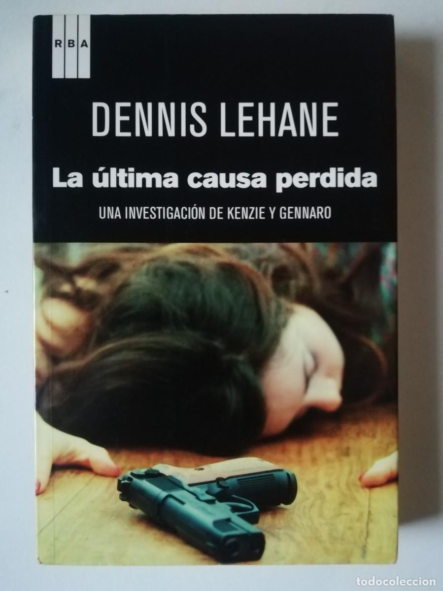 Libros de segunda mano: LA &Uacute;LTIMA CAUSA PERDIDA - DENNIS LEHANE - ED. RBA 2011