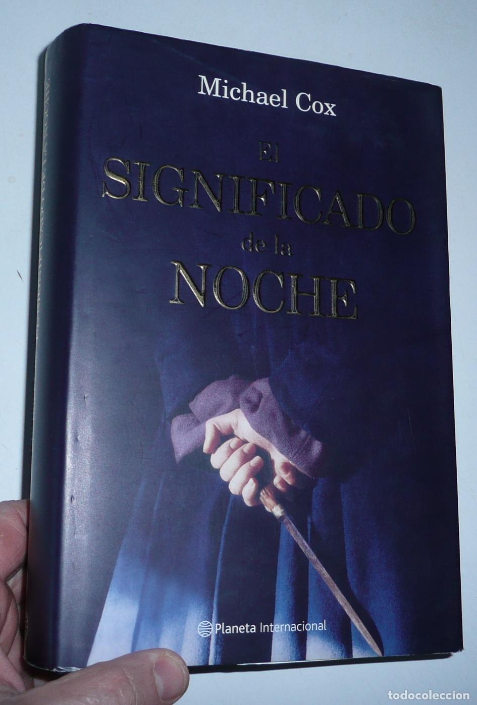 Libri di seconda mano: El significado de la noche - Michael Cox (Planeta Internacional, 2007) Tapa dura