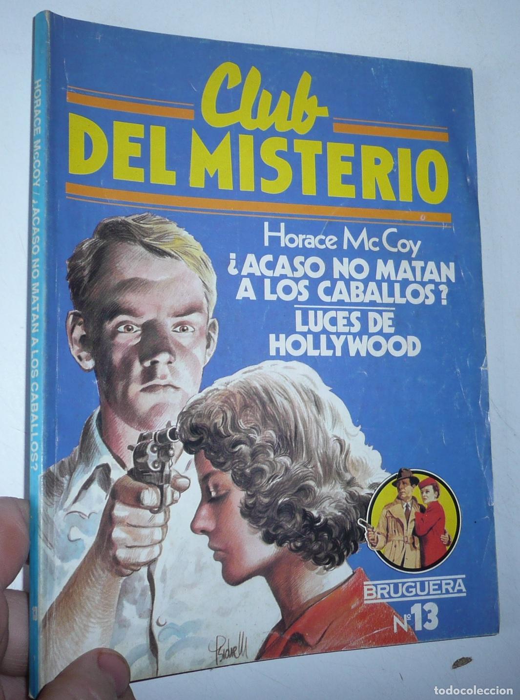 Libri di seconda mano: Club del Misterio N&ordm; 13 &iquest;Acaso no matan a los caballos?, Luces de Hollywood Horace McCoy (Bruguera)
