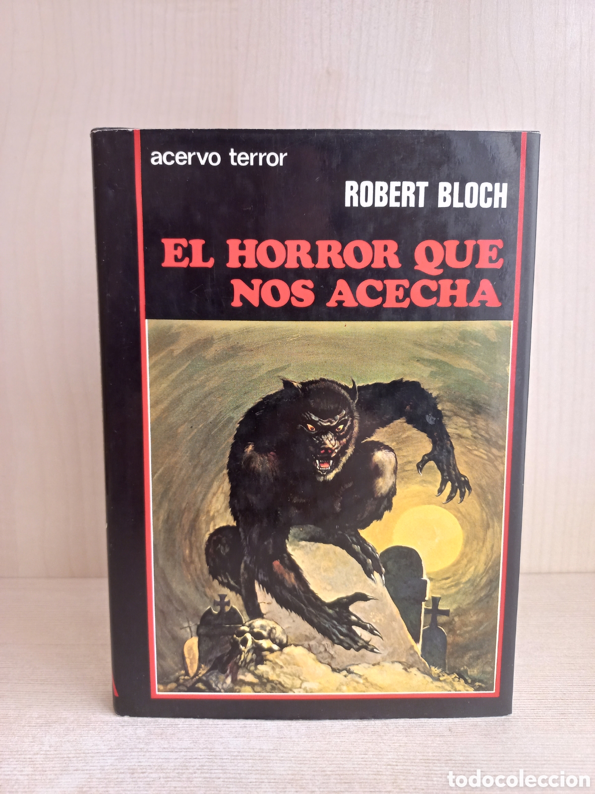 Libri di seconda mano: El horror que nos acecha. Robert Bloch. Acervo Terror, 1983.