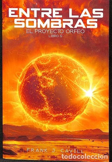 Libri di seconda mano: ENTRE LAS SOMBRAS. EL PROTECTO ORFEO. LIBRO 5. - CAVILL, FRANK J. - EDITORES VARIOS - 2025