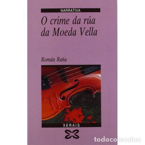 Libri di seconda mano: O Crime Da R&uacute;a Da Moeda Vella - Rom&aacute;n Ra&ntilde;a - Editorial Xerais - 1989, 1&ordf; ed. - Edici&oacute;n Literaria - N