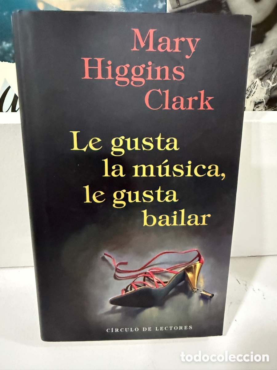 Gebrauchte B&uuml;cher: Le Gusta La M&uacute;sica, Le Gusta Bailar - Mary Higgins Clark (Tapa Dura)