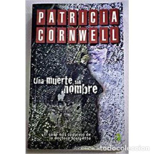 Libri di seconda mano: UNA MUERTE SIN NOMBRE - PATRICIA D CORNWELL - Sin Especificar