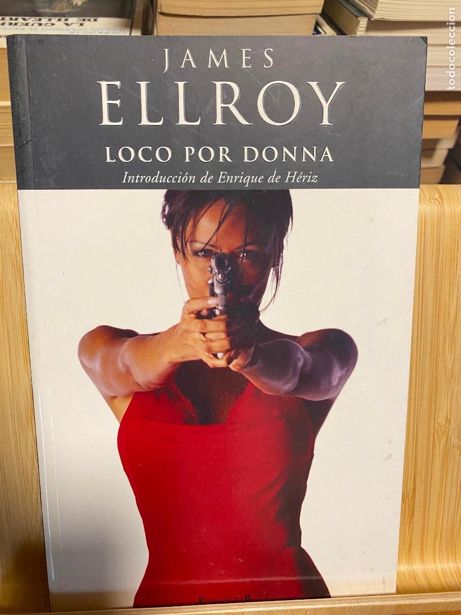 Libros de segunda mano: LOCO POR DONNA. JAMES ELLROY. EDICIONES B