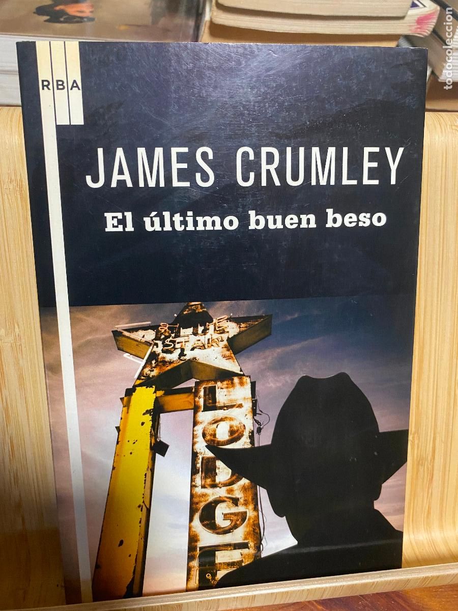 Libros de segunda mano: EL &Uacute;LTIMO BUEN BESO. JAMES CRUMLEY. EDITORIAL RBA