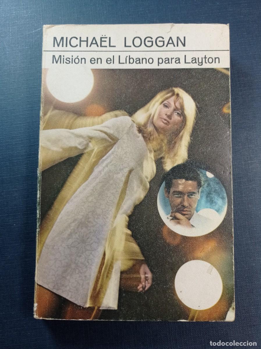 Libros de segunda mano: MISI&Oacute;N EN EL L&Iacute;BANO PARA LAYTON. MICHAEL LOGGAN. EDITORIAL JUVENTUD, 1968. JAIME AZPELICUETA. VER +
