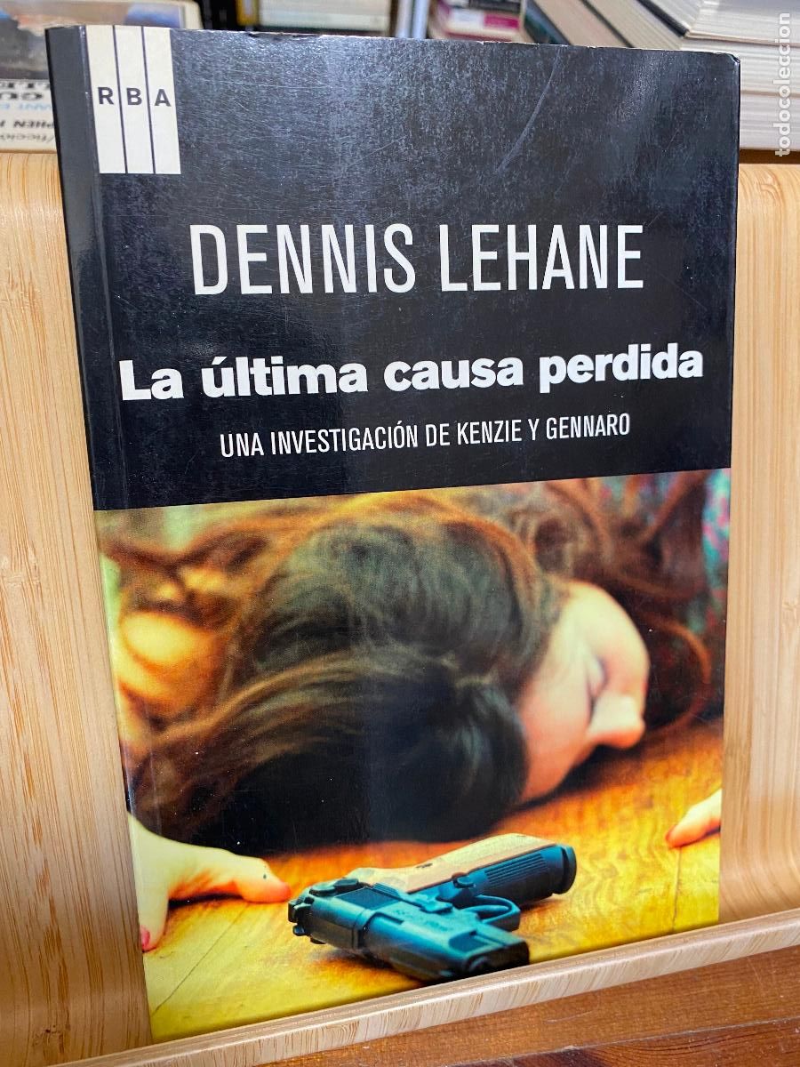 Libros de segunda mano: LA &Uacute;LTIMA CAUSA PERDIDA. DENNIS LEHANE. EDITORIAL RBA