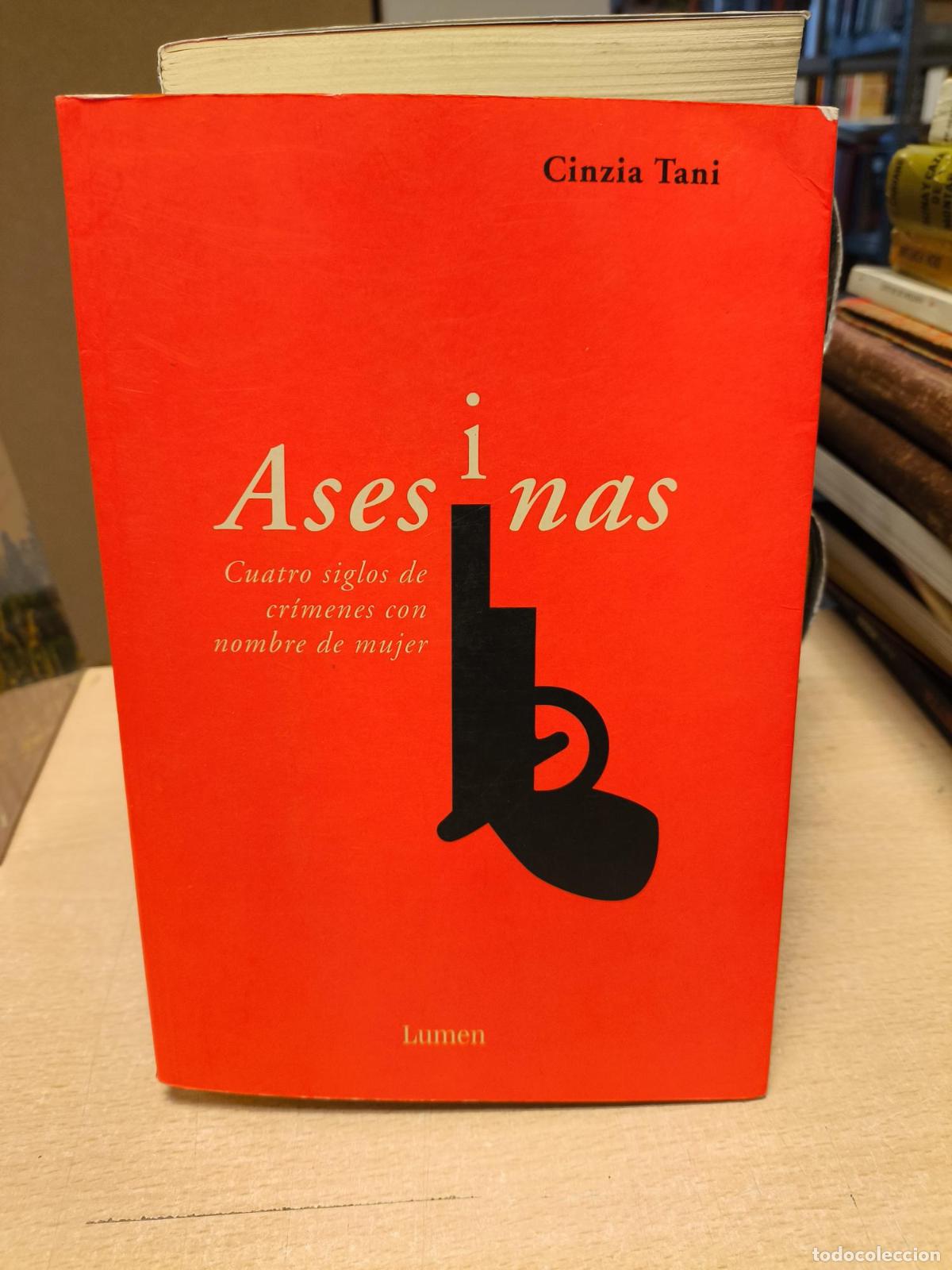 Libros de segunda mano: ASESINAS. CUATRO SIGLOS DE CR&Iacute;MENES CON NOMBRE DE MUJER - CINZIA TANI - LUMEN - Cinzia Tani