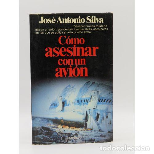 Libri di seconda mano: COMO ASESINAR con UN AVION - JOSE ANTONIO SILVA - Sin Especificar