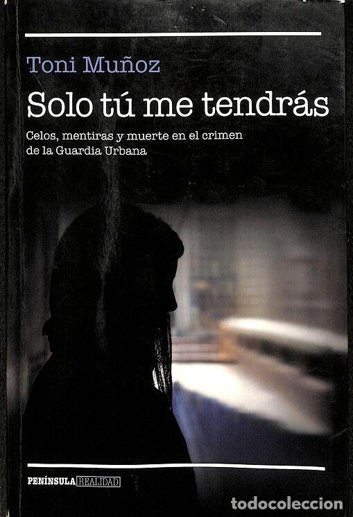 Gebrauchte B&uuml;cher: SOLO T&Uacute; ME TENDR&Aacute;S - MU&Ntilde;OZ, TONI - Ed. Pen&iacute;nsula - 2019 - REALIDAD