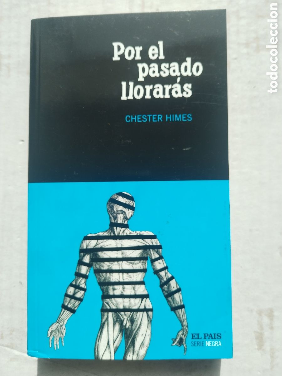 Libros de segunda mano: POR EL PASADO LLORARAS/CHESTER HIMES