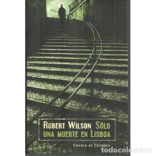 Libros de segunda mano: SOLO UNA MUERTE en LISBOA - R WILSON - Sin Especificar