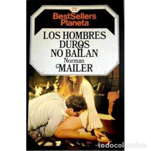 Libri di seconda mano: Los Hombres Duros No Bailan - Norman Mailer - Planeta - 1985, 1&ordf; ed. - Bestsellers, N&ordm; 75