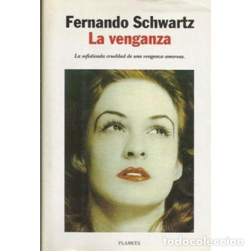 Libri di seconda mano: La Venganza: La Sofisticada Crueldad de una Venganza - Fernando Schwartz - Planeta - 2007 - Autores