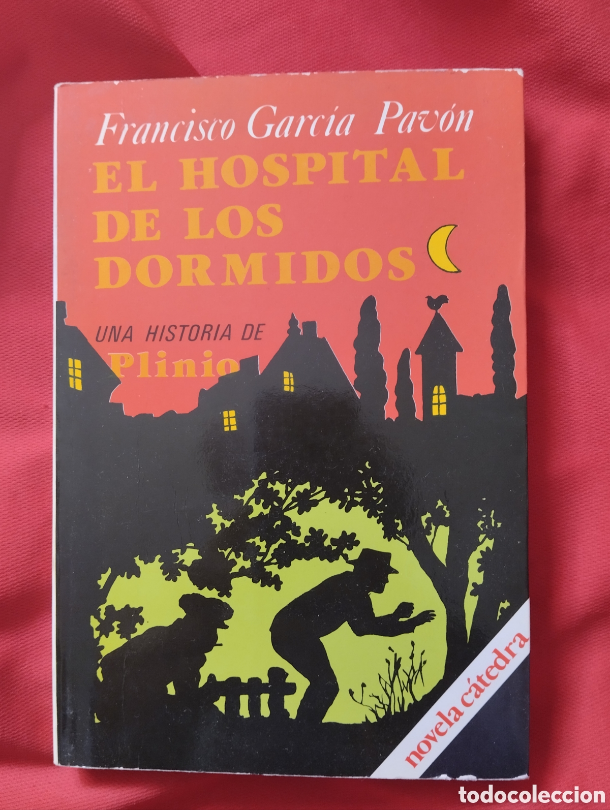 Livres d'occasion: EL HOSPITAL DE LOS DORMIDOS, FRANCISCO GARC&Iacute;A PAV&Oacute;N. Ediciones C&Aacute;TEDRA, 1981