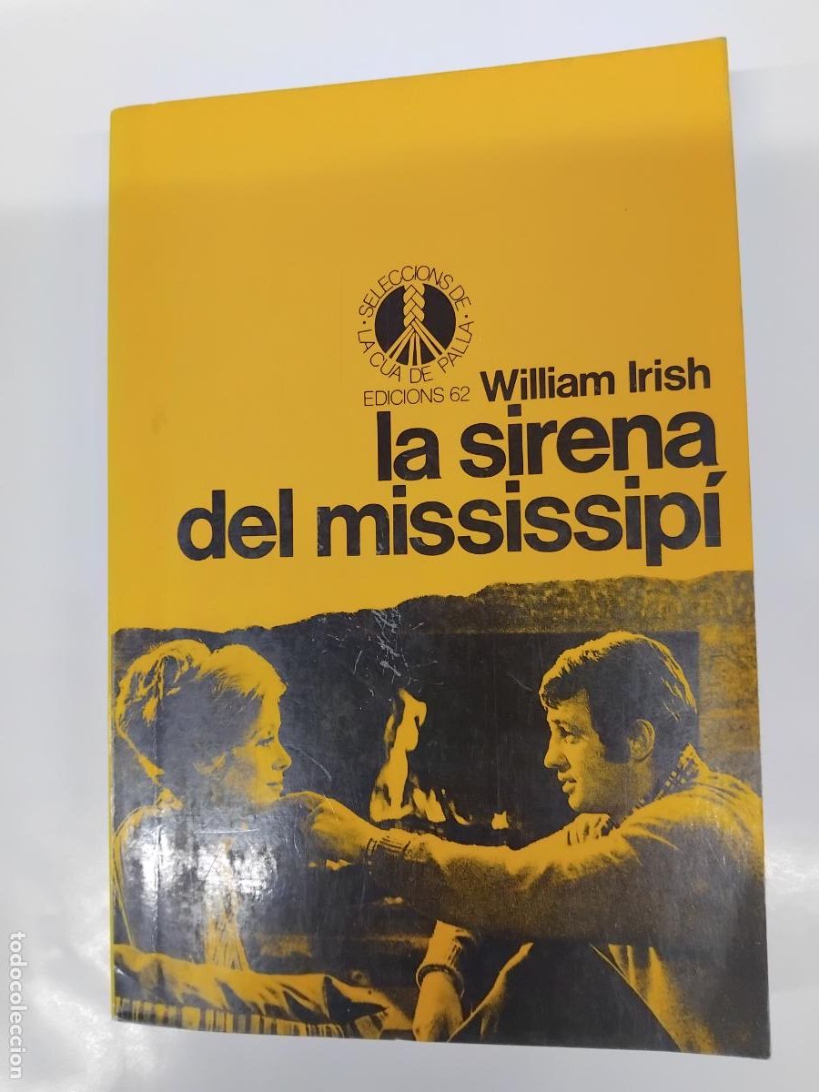 Libros de segunda mano: WILLIAM IRISH. LA SIRENA DEL MISSISSIPI. LA CUA DE PALLA N&ordm; 99. EDICONS 62 1&ordf; EDICIO FEBRER DE 1990.