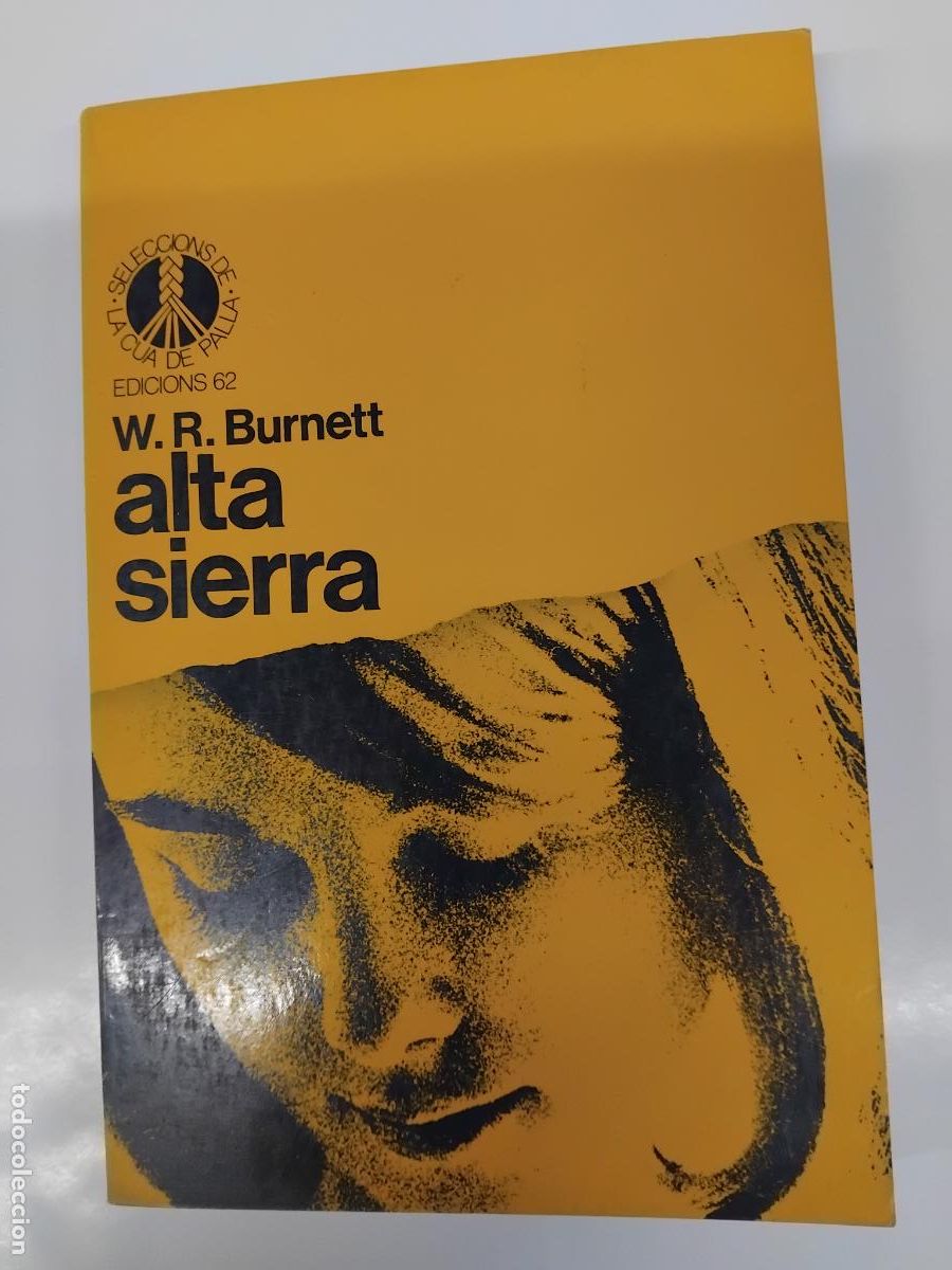 Libros de segunda mano: W.R.BURNETT, ALTA SIERRA. LA CUA DE PALLA N&ordm; 80. EDICONS 62 1&ordf; EDICIO MAIG 1988