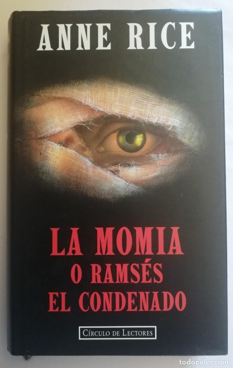 Libros de segunda mano: LA MOMIA O RAMSES EL CONDENADO, ANNE RICE, TAPA DURA, CIRCULO DE LECTORES