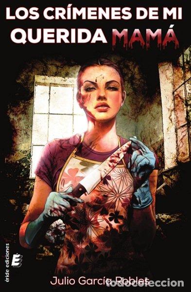 Libros de segunda mano: Los cr&iacute;menes de mi querida mam&aacute; - Garc&iacute;a Robles, Julio - ERIDE EDICIONES