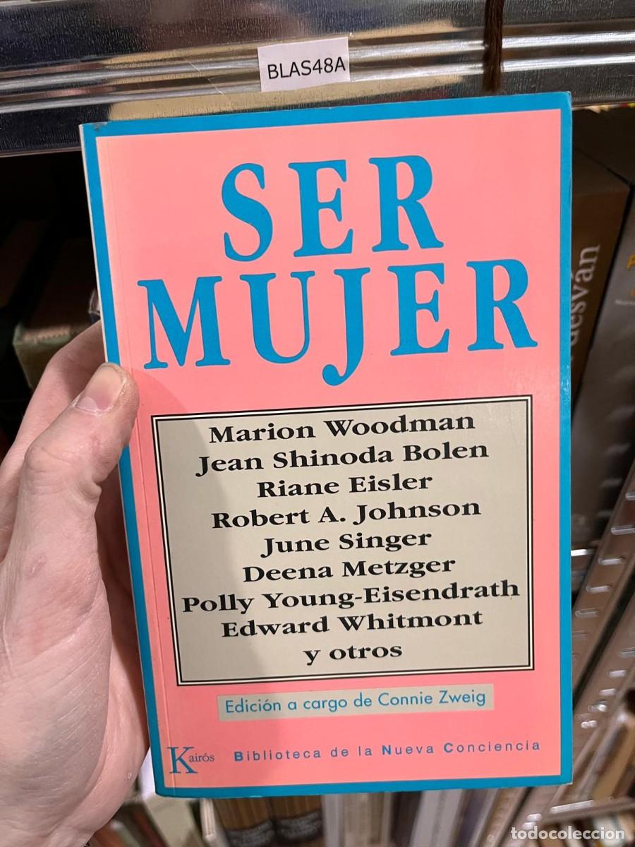Libros de segunda mano: BLAS48A SER MUJER esvan Marion Woodman Jean Shinoda Bolen Riane Eisler Robert A. Johnson June Sin